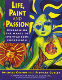 Life, Paint and Passion : Reclaiming the Magic of Spontaneous Expression