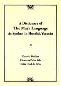 Dictionary of the Maya Language : As Spoken in Hocaba Yucatan
