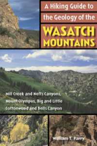A Hiking Guide to the Geology of the Wasatch Mountains : Mill Creek and Neffs Canyons, Mount Olympus, Big and Little Cottonwood and Bells Canyons