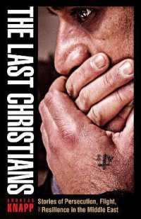 The Last Christians : Stories of Persecution, Flight, and Resilience in the Middle East