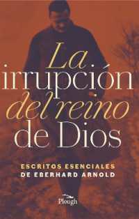 La Irrupćion del reino de Dios : Escritos Esenciales de Eberhard Arnold