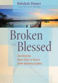 Broken but Blessed : Journeying from Pain to Peace with Unlikely Guides