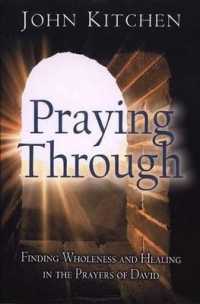 Praying through : Finding Wholeness and Healing in the Prayers of David