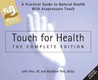 Touch for Health: the 50th Anniversary : A Practical Guide to Natural Health with Acupressure Touch and Massage