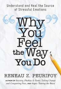 Why You Feel the Way You Do : Understand and Heal the Source of Stressful Emotions