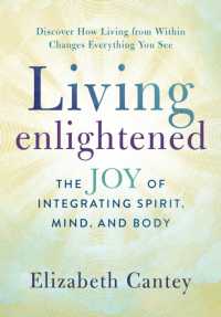 Living Enlightened : The Joy of Integrating Spirit, Mind, and Body
