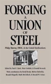 Forging a Union of Steel : Philip Murray, SWOC, and the United Steelworkers