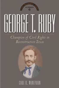 George T. Ruby : Champion of Equal Rights in Reconstruction Texas