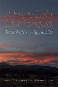 A Fire to Light Our Tongues : Texas Writers on Spirituality