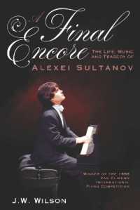 A Final Encore : The Life, Music, and Tragedy of Alexei Sultanov, Winner of the 1989 Van Cliburn International Piano Competition
