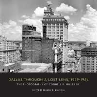 Dallas through a Lost Lens, 1939-1954 : The Photography of Connell R. Miller Sr.