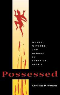 Possessed : Women, Witches, and Demons in Imperial Russia (Niu Series in Slavic, East European, and Eurasian Studies)