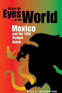 メキシコと1968年のオリンピック大会<br>Before the Eyes of the World : Mexico and the 1968 Olympic Games