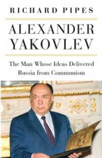 Alexander Yakovlev : The Man Whose Ideas Delivered Russia from Communism (Niu Series in Slavic, East European, and Eurasian Studies)