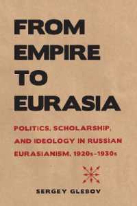 From Empire to Eurasia : Politics, Scholarship, and Ideology in Russian Eurasianism, 1920s-1930s