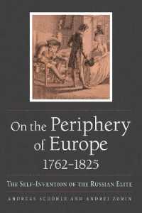 On the Periphery of Europe, 1762-1825 : The Self-Invention of the Russian Elite (Niu Series in Slavic, East European, and Eurasian Studies)