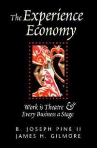 Ｂ．Ｊ．パイン２世（共）著／経験経済<br>The Experience Economy : Work Is Theater & Every Business a Stage