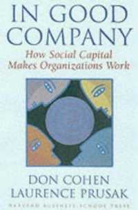 In Good Company : How Social Capital Makes Organizations Work