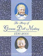 The Story of German Doll Making, 1530-2000