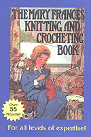 Mary Frances Knitting and Crocheting Book : Or Adventures among the Knitting People