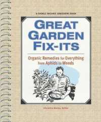 Great Garden Fix Its : Organic Remedies for Everything from Aphids to Weeds