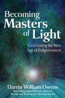Becoming Masters of Light : Co-Creating the New Age of Enlightenment