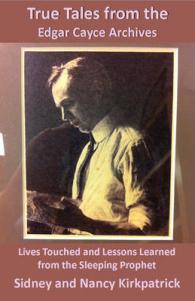 True Tales Form the Edgar Cayce Archives : Lives Touched and Lessons Learned from the Sleeping Prophet (True Tales form the Edgar Cayce Archives)