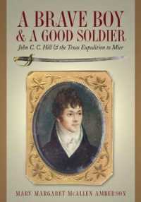 A Brave Boy and a Good Soldier : John C. C. Hill and the Texas Expedition to Mier