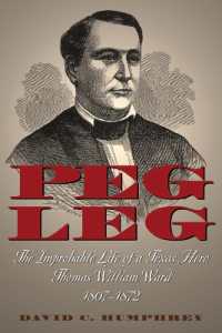 Peg Leg : The Improbable Life of a Texas Hero, Thomas William Ward, 1807-1872