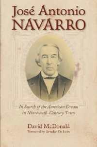 Jose Antonio Navarro : In Search of the American Dream in Nineteenth-Century Texas