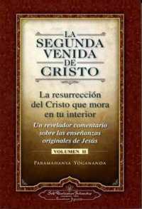 La Segunda Venida de Cristo, Volumen II : La Resurrecion del Cristo Que Mora en Tu Interior