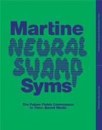 Martine Syms: Neural Swamp : The Future Fields Commission in Time-Based Media (The Future Fields Commission in Time-based Media)