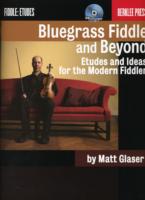 Bluegrass Fiddle and Beyond : Etudes and Ideas for the Modern Fiddler