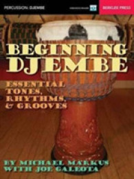 Beginning Djembe : Essential Tones, Rhythms, & Grooves （PAP/PSC）
