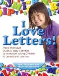 I Love Letters : More than 200 Quick & Easy Activities to Introduce Young Children to Letters and Literacy