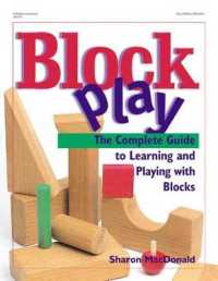 Block Play : The Complete Guide to Learning and Playing with Blocks / Sharon Macdonald.
