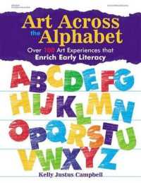 Art Across the Alphabet : Over 100 Art Experiences That Enrich Early Literacy