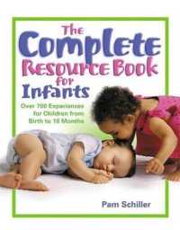 The Complete Resource Book for Infants : Over 700 Experiences for Children from Birth to 18 Months