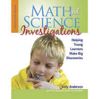 Math and Science Investigations : Helping Young Learners Make Big Discoveries