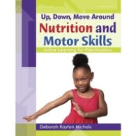 Nutrition and Motor Skills (Up, Down, Move around)