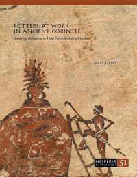 Potters at Work in Ancient Corinth : Industry, Religion, and the Penteskouphia Pinakes (Hesperia Supplement)