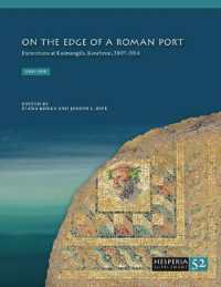 On the Edge of a Roman Port : Excavations at Koutsongila, Kenchreai, 2007-2014 (Hesperia Supplement)