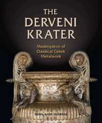 The Derveni Krater : Masterpiece of Classical Greek Metalwork (Ancient Art and Architecture in Context)