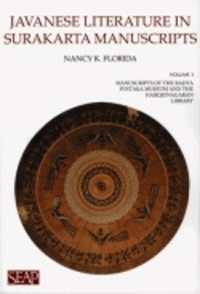 Javanese Literature in Surakarta Manuscripts : Manuscripts of the Radya Pustaka Museum and the Hardjonagaran Library