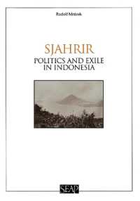 Sjahrir : Politics and Exile in Indonesia