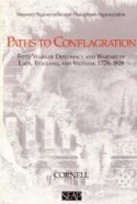 Paths to Conflagration : Fifty Years of Diplomacy and Warfare in Laos, Thailand, and Vietnam