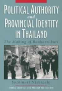Political Authority and Provincial Identity in Thailand : The Making of Banharn-buri