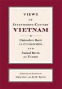 Views of Seventeenth-Century Vietnam : Christoforo Borri on Cochinchina and Samuel Baron on Tonkin