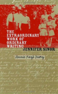 The Extraordinary Work of Ordinary Writing : Annie Ray's Diary
