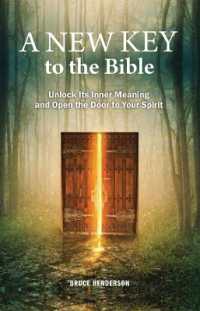 A New Key to the Bible : Unlock Its Inner Meaning and Open the Door to Your Spirit